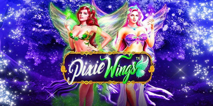 Tips Jackpot Miliaran Slot Pixie Wings Langsung Tembus