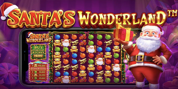 Tips Cerdas Menang Besar Slot Santa’s Wonderland